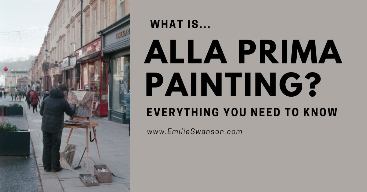 What is Alla Prima Painting? Emilie Swanson
